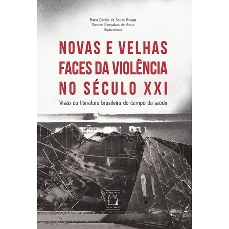 Novas E Velhas Faces Da Violência No Século Xxi: Visão Da Literatura Brasileira Do Campo Da Saúde