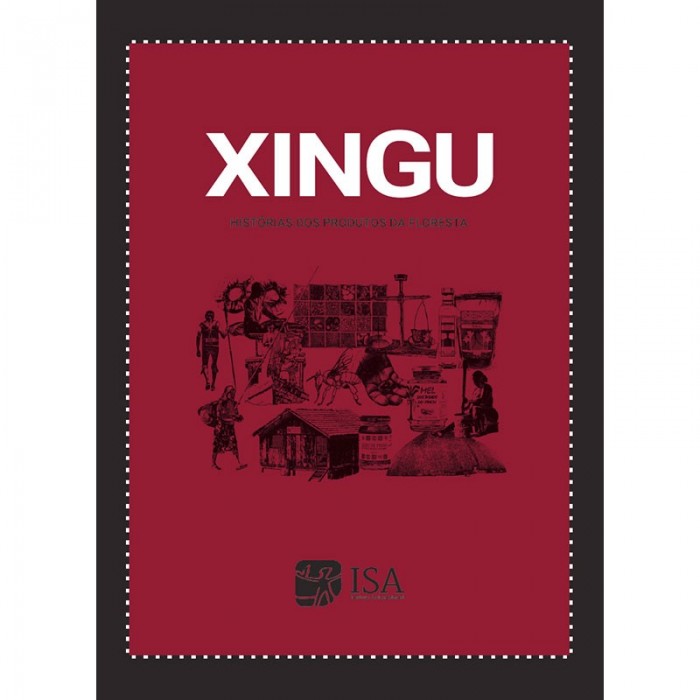 Xingu: Histórias Dos Produtos Da Floresta