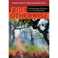 Fire Otherwise: Ethnobiology Of Burning For a Changing World