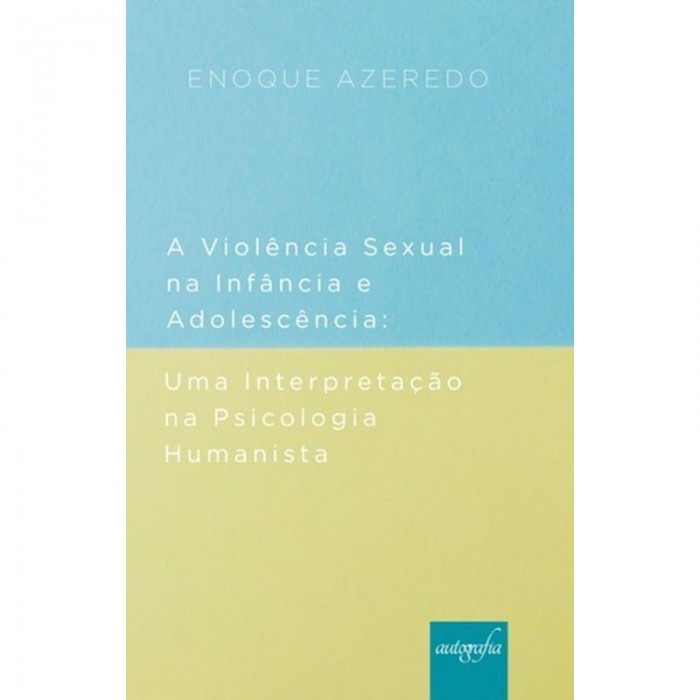 Violência Sexual Na Infância E Adolescência: Uma Interpretação Na Psicologia Humanista