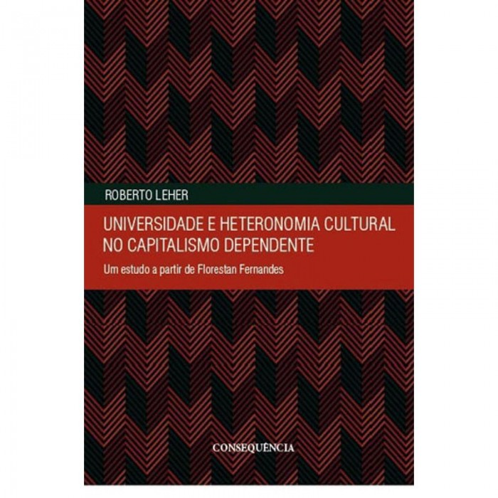 Universidade E Heteronomia Cultural No Capitalismo Dependente: Um Estudo A Partir De Florestan Ferna