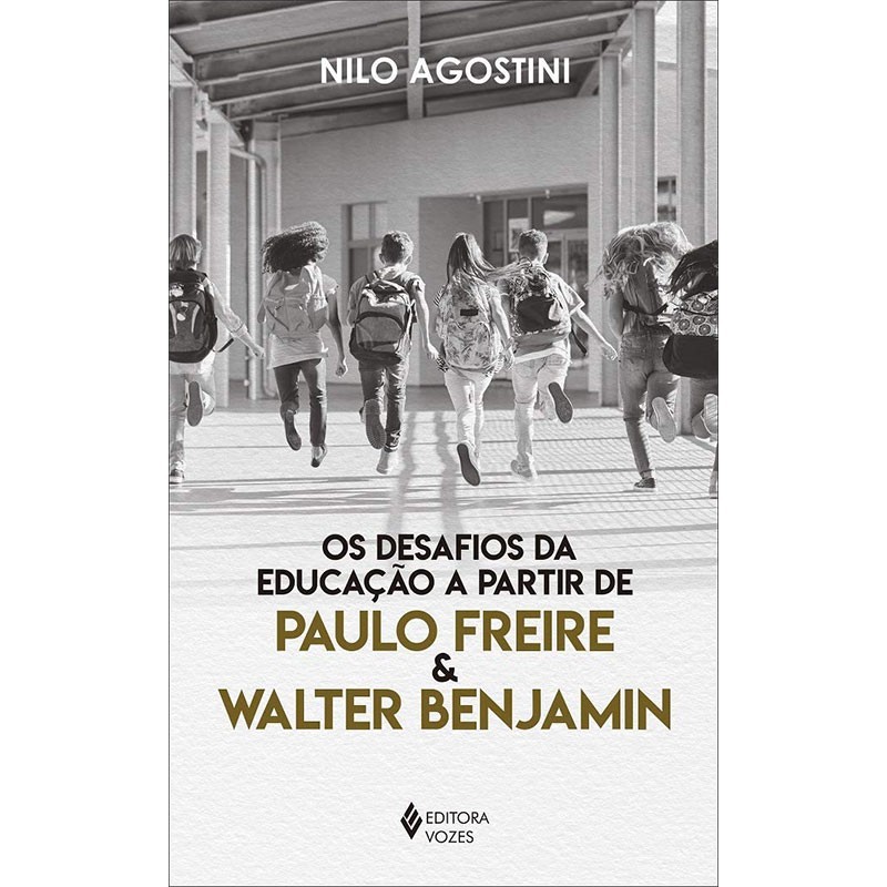 Desafios Da Educacao A Partir De Paulo Freire E Walter Benjamin