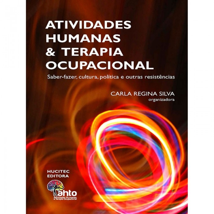 Atividades Humanas e Terapia Ocupacional: Saber-Fazer Cultura Política e Outras Resistências