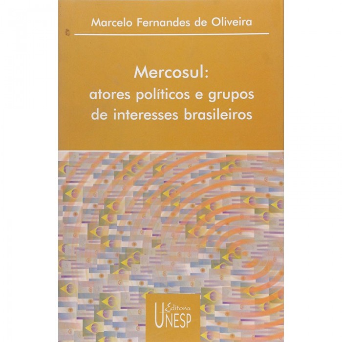 Mercosul: Atores Políticos E Grupos De Interesses Brasileiros