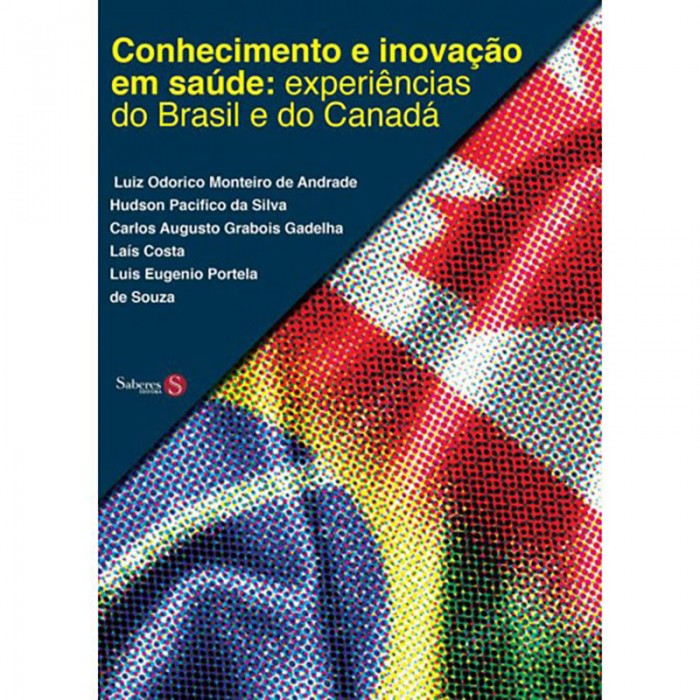 Conhecimento e Inovação em Saúde: Experiências do Brasil e do Canadá