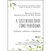 A Sustentabilidade Como Paradigma: Cultura, Ciência e Cidadania