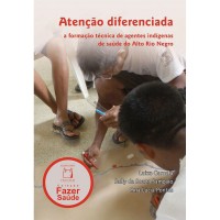 Atenção Diferenciada: A Formação Técnica de Agentes Indígenas de Saúde do Alto Rio Negro
