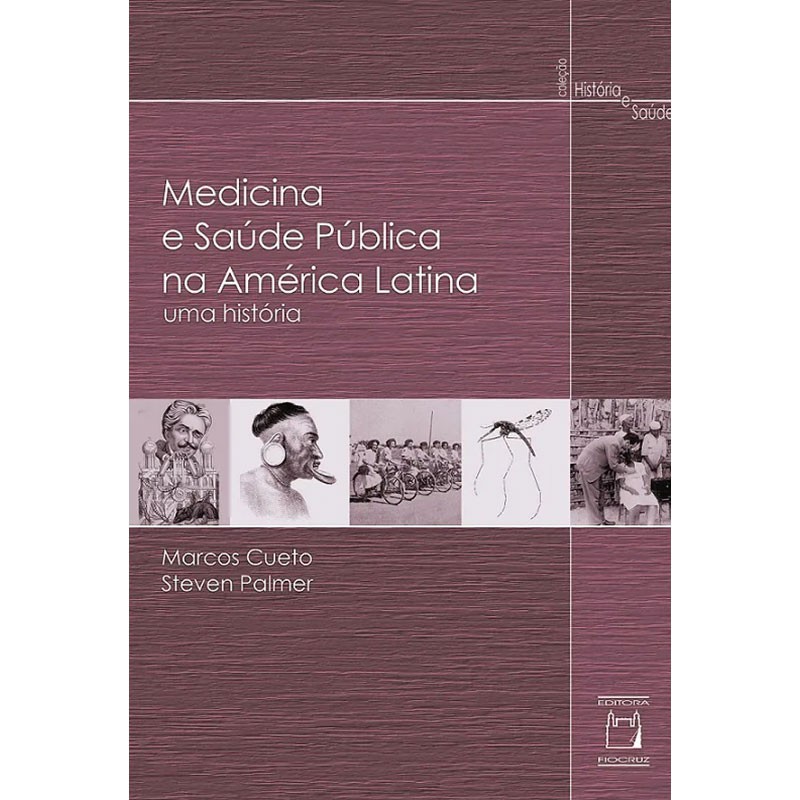 Medicina e Saúde Pública na América Latina: Uma História