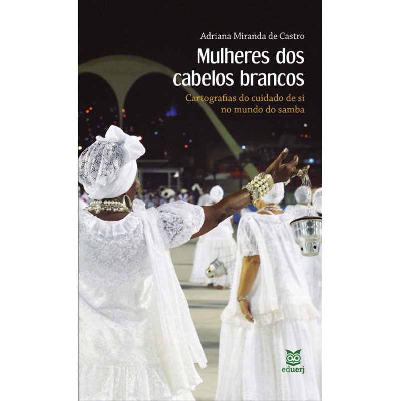 Mulheres dos Cabelos Brancos: Cartografias do Cuidado de Si no Mundo do Samba