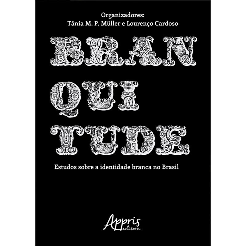 Branquitude: Estudos Sobre a Identidade Branca no Brasil