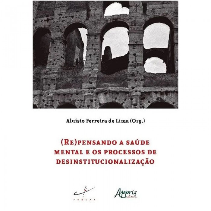 (Re)Pensando a Saúde Mental e os Processos de Desinstitucionalização