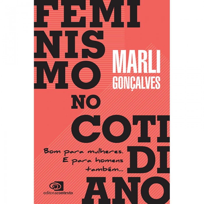 Feminismo No Cotidiano: Bom para Mulheres. E para Homens Também