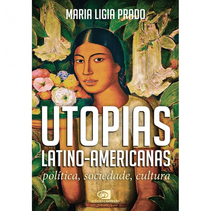 Utopias Latino-Americanas: Política, Sociedade, Cultura