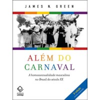 Além do Carnaval: A Homossexualidade Masculina no Brasil do Século XX