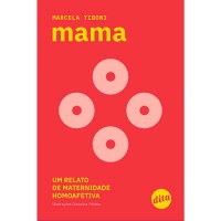 Mama: Um Relato de Maternidade Homoafetiva