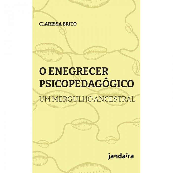 O Enegrecer Psicopedagógico: Um Mergulho Ancestral