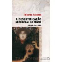 A Desertificação Neoliberal No Brasil (Collor Fhc e Lula)