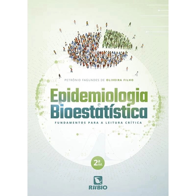 Epidemiologia e Bioestatística: Fundamentos Para a Leitura Crítica