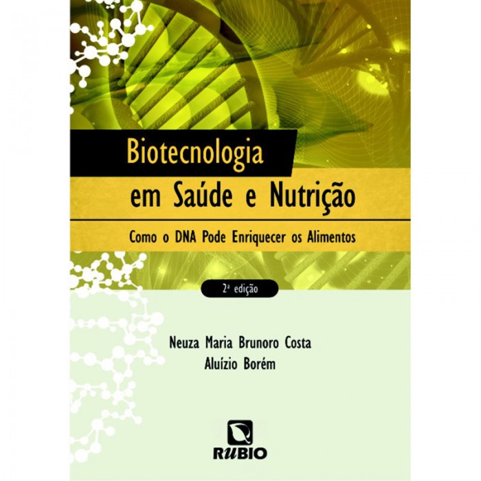 Biotecnologia Em Saúde e Nutrição: Como o DNA Pode Enriquecer os Alimentos