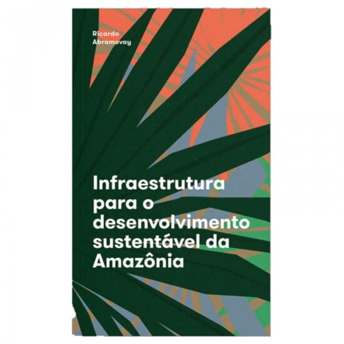 Infraestrutura Para o Desenvolvimento Sustentável Da Amazônia