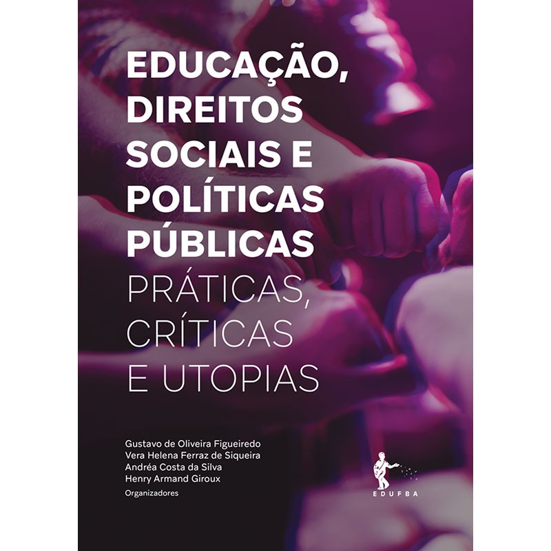 Educação, Direitos Sociais e Políticas Públicas: Práticas, Críticas e Utopias
