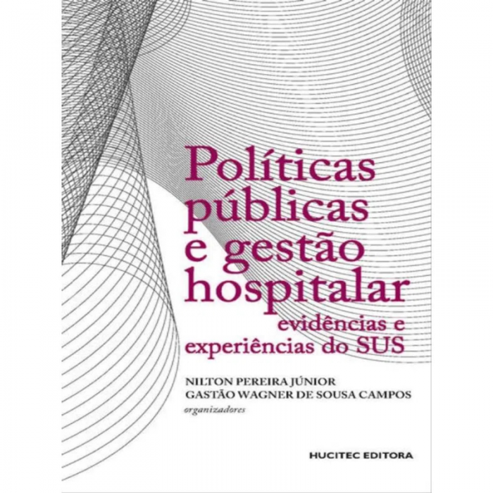 Políticas Públicas e Gestão Hospitalar: Evidências e Experiências do SUS