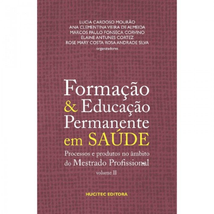 Formação e Educação Permanente Em Saúde: Processos e Produtos No Âmbito Do Mestrado Profissional Vol. 2