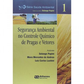 Segurança Ambiental No Controle Químico De Pragas e Vetores: Vol I