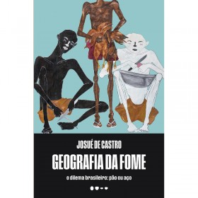 Geografia da Fome: O Dilema Brasileiro- Pão ou Aço