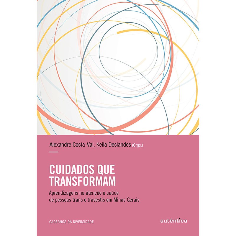 Cuidados Que Transformam: Aprendizagens Na Atenção à Saúde De Pessoas Trans e Travestis Em Minas Gerais