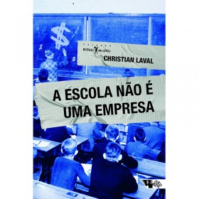 A Escola Não é Uma Empresa: Neoliberalismo Em Ataque Ao Ensino Público