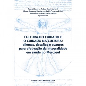 Cultura Do Cuidado e o Cuidado Na Cultura: Dilemas, Desafios e Avanços Para Efetivação da Integralidade em Saúde no Mercosul