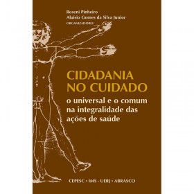 Cidadania No Cuidado: O Universal e o Comum Na Integralidade Das Ações De Saúde