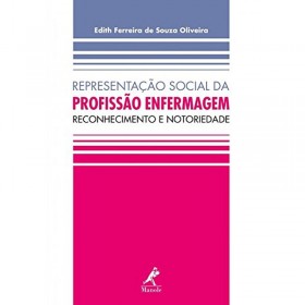 Representação Social Da Profissão Enfermagem: Reconhecimento e Notoriedade