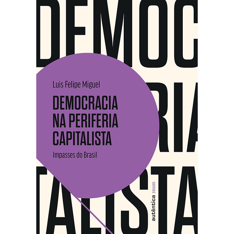 Democracia na Periferia Capitalista: Impasses do Brasil
