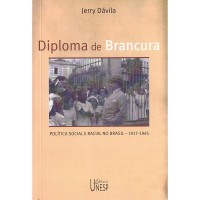 Diploma De Brancura - Política Social E Racial No Brasil - 1917-1945