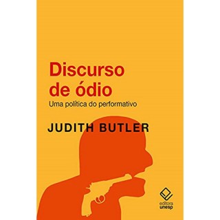 Discurso de Ódio: Uma Política do Performativo