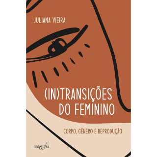 (In)transições do Feminino: Corpo, Gênero e Reprodução