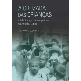 A Cruzada das Crianças: Intelectuais, Cultura e Política na América Latina