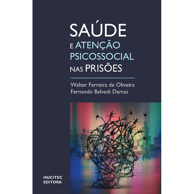 Saúde e Atenção Psicossocial em Prisões : Um Olhar Sobre o Sistema Prisional Brasileiro Com Base em um Estudo em Santa Catarina