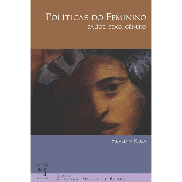 Políticas do Feminino: Saúde, Sexo, Gênero