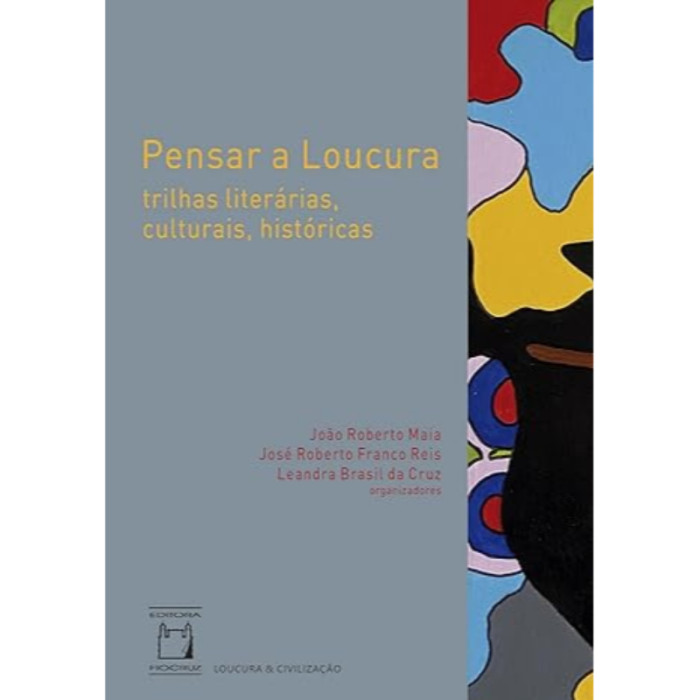 Pensar a Loucura: Trilhas Literárias, Culturais, Históricas