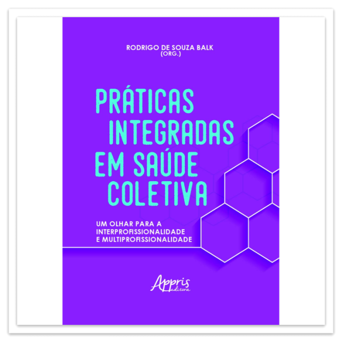 Práticas Integradas em Saúde Coletiva: Um Olhar Para a Interprofissionalidade e Multiprofissionalidade