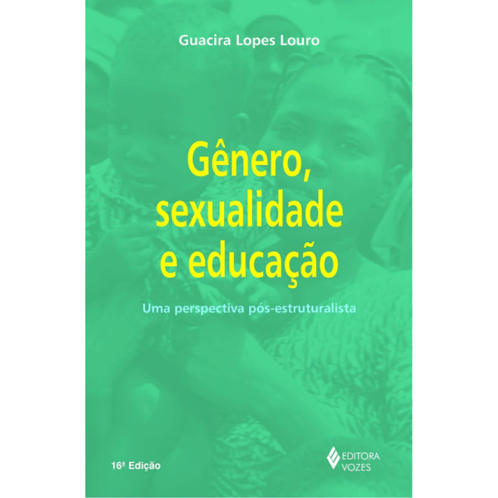 Gênero, Sexualidade e Educação: Uma Perspectiva Pós-estruturalista