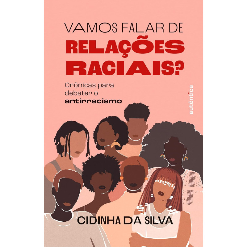 Vamos Falar de Relações Raciais?: Crônicas Para Debater o Antirracismo