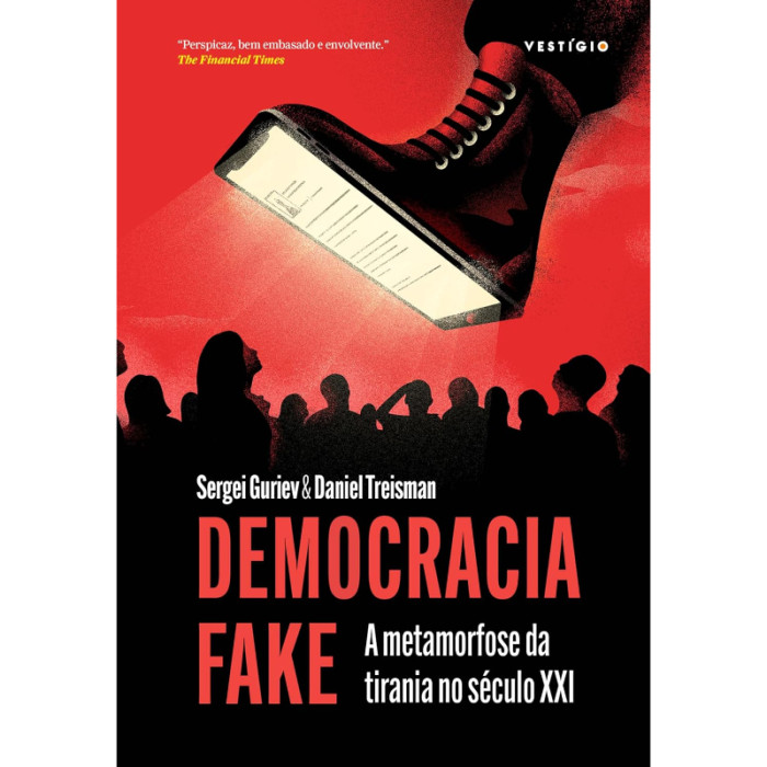 Democracia Fake: A Metamorfose da Tirania no Século XXI