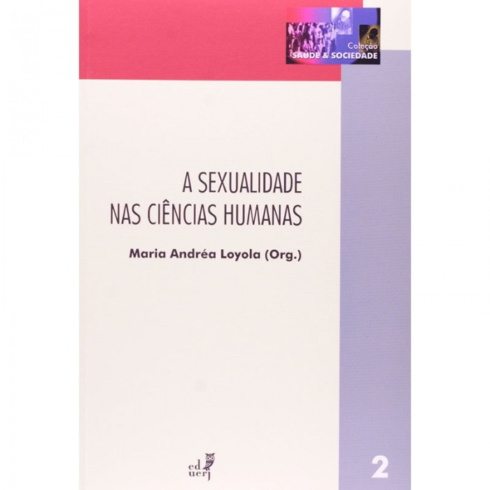 A Sexualidade Nas Ciências Humanas - Coleção Saúde E Sociedade Vol. 02