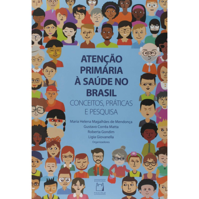 Atenção Primária à Saúde no Brasil: Conceitos, Práticas e Pesquisa