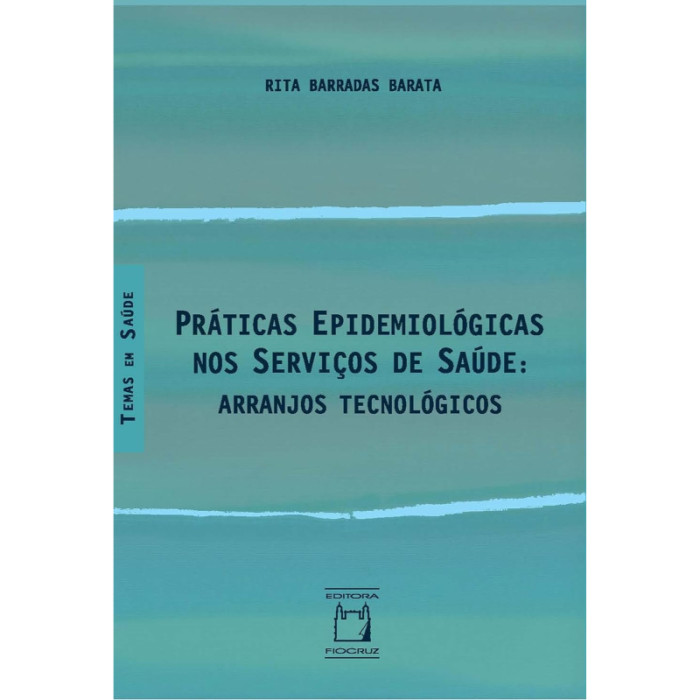 Práticas Epidemiológicas nos Serviços de Saúde: Arranjos Tecnológicos