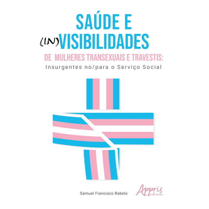 Saúde e (In)Visibilidades de Mulheres Transexuais e Travestis